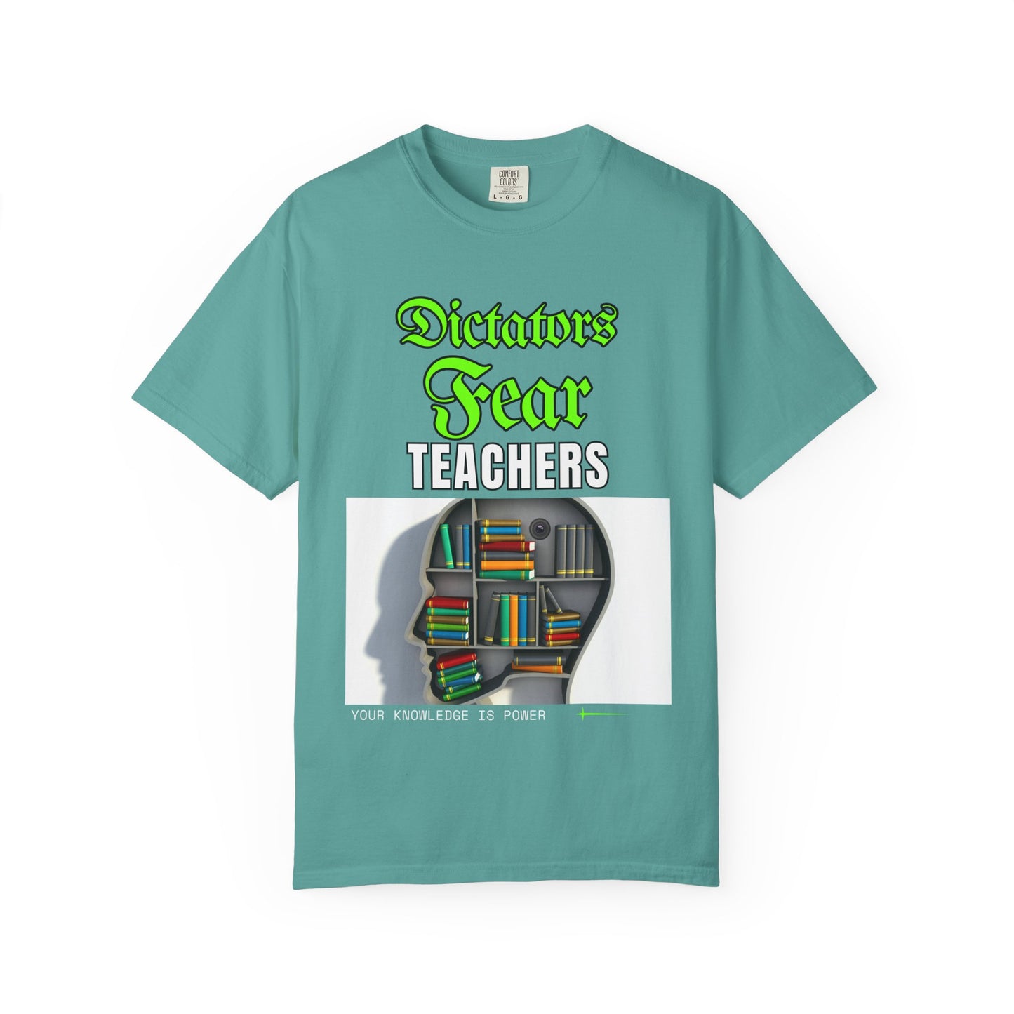 Dictators Fear Teachers - Your Knowledge Is Power" T-Shirt