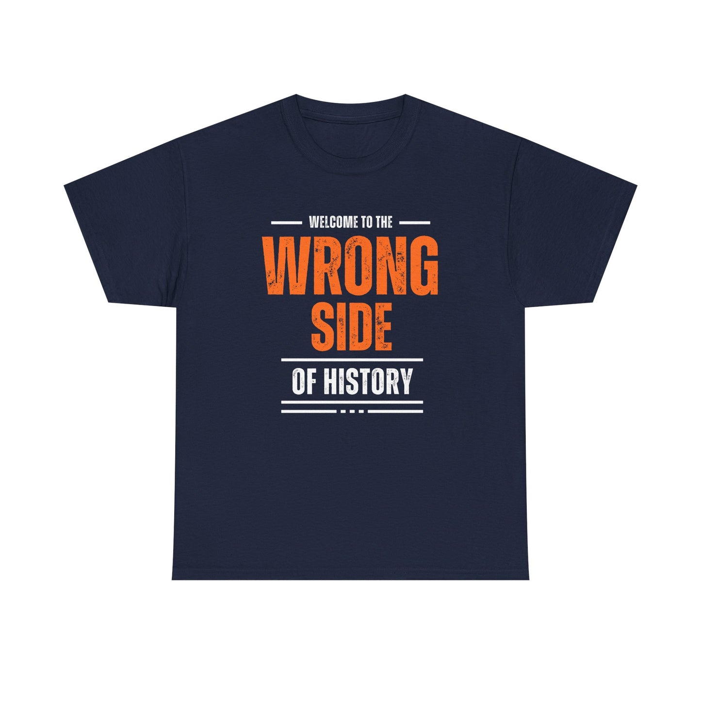 Camiseta gráfica - Bienvenido al lado equivocado de la historia - Disponible en 5 colores