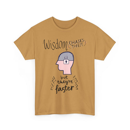 Funny 'Wisdom Chases Them' Tee