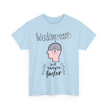 Funny 'Wisdom Chases Them' Tee
