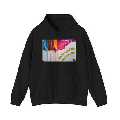 Hoodie — "Here for a good time, not a long time" Colorful Paint Drip Graphic