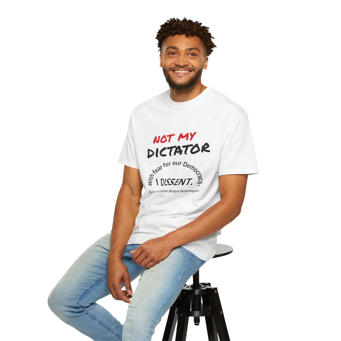 Political T-shirt - 'Not My Dictator' & 'With fear for our Democracy, I Dissent' - 7 Colors