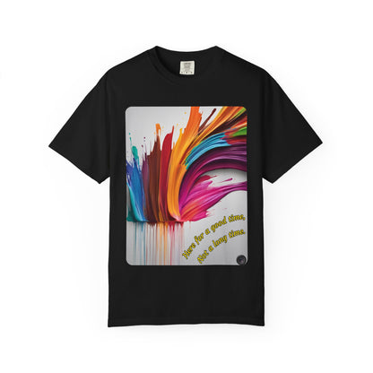 Here For A Good Time Not A Long Time T-Shirt