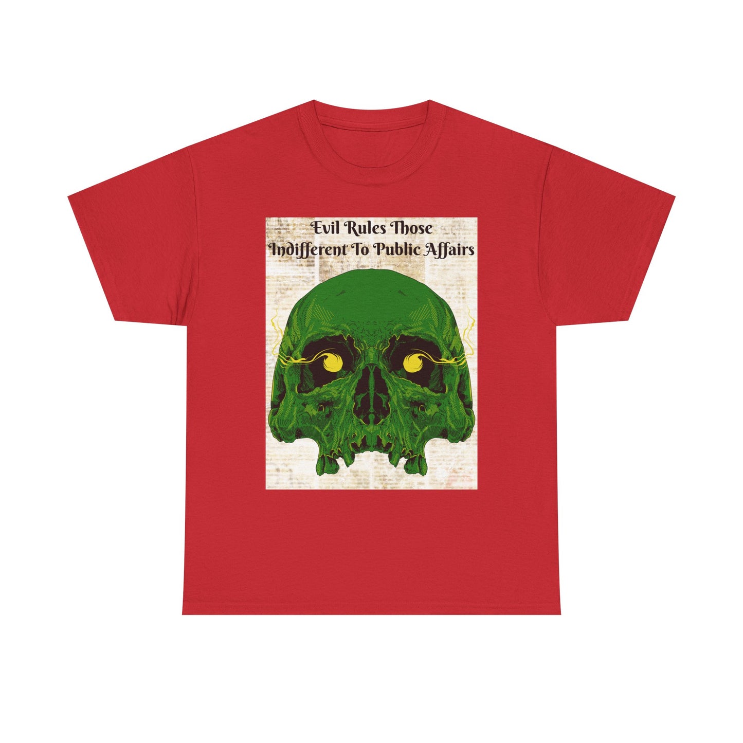 Camiseta «El mal gobierna a quienes son indiferentes a los asuntos públicos» - Diseño de calavera (13 colores)