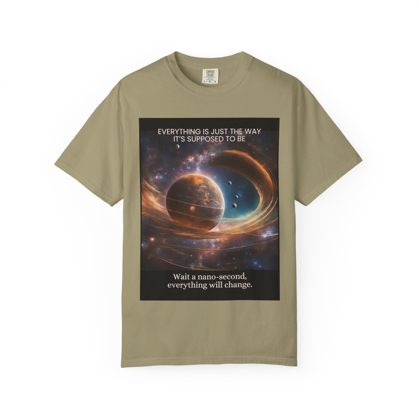 Garment-Dyed T-Shirt - 'Everything Is Just The Way It's Supposed To Be'