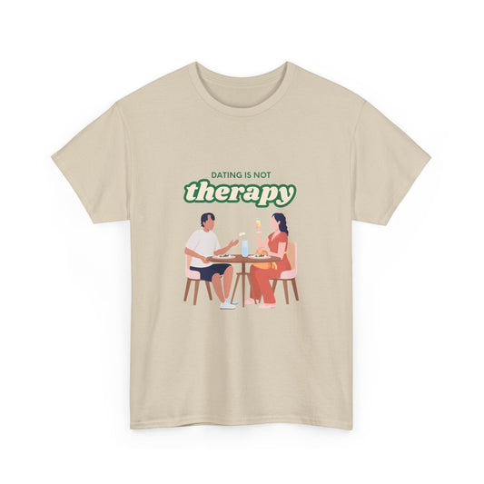 Funny Tee with 'Dating Is Not Therapy' Design