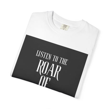 Listen to the Roar of the People T-Shirt