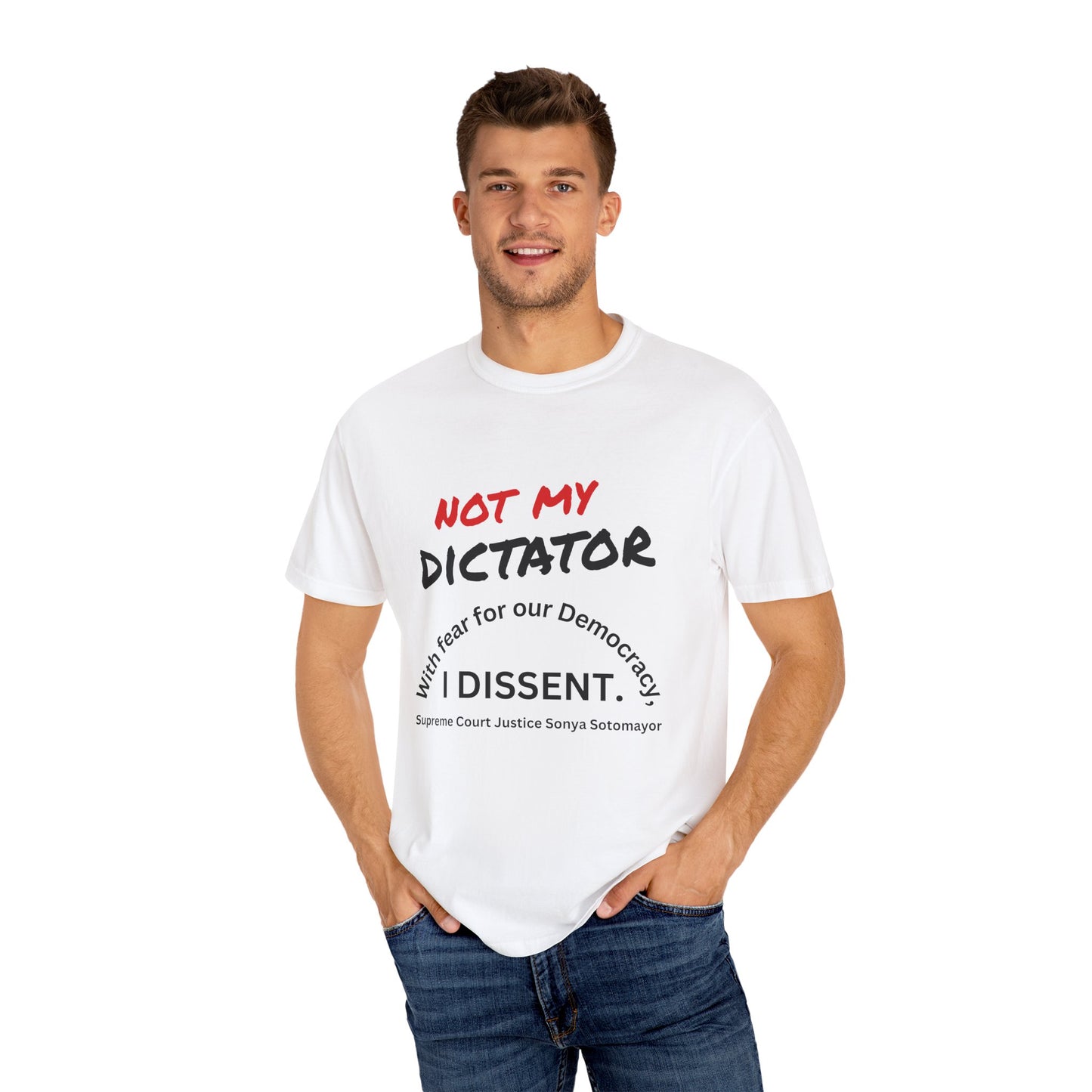 Political T-shirt - 'Not My Dictator' & 'With fear for our Democracy, I Dissent' - 7 Colors