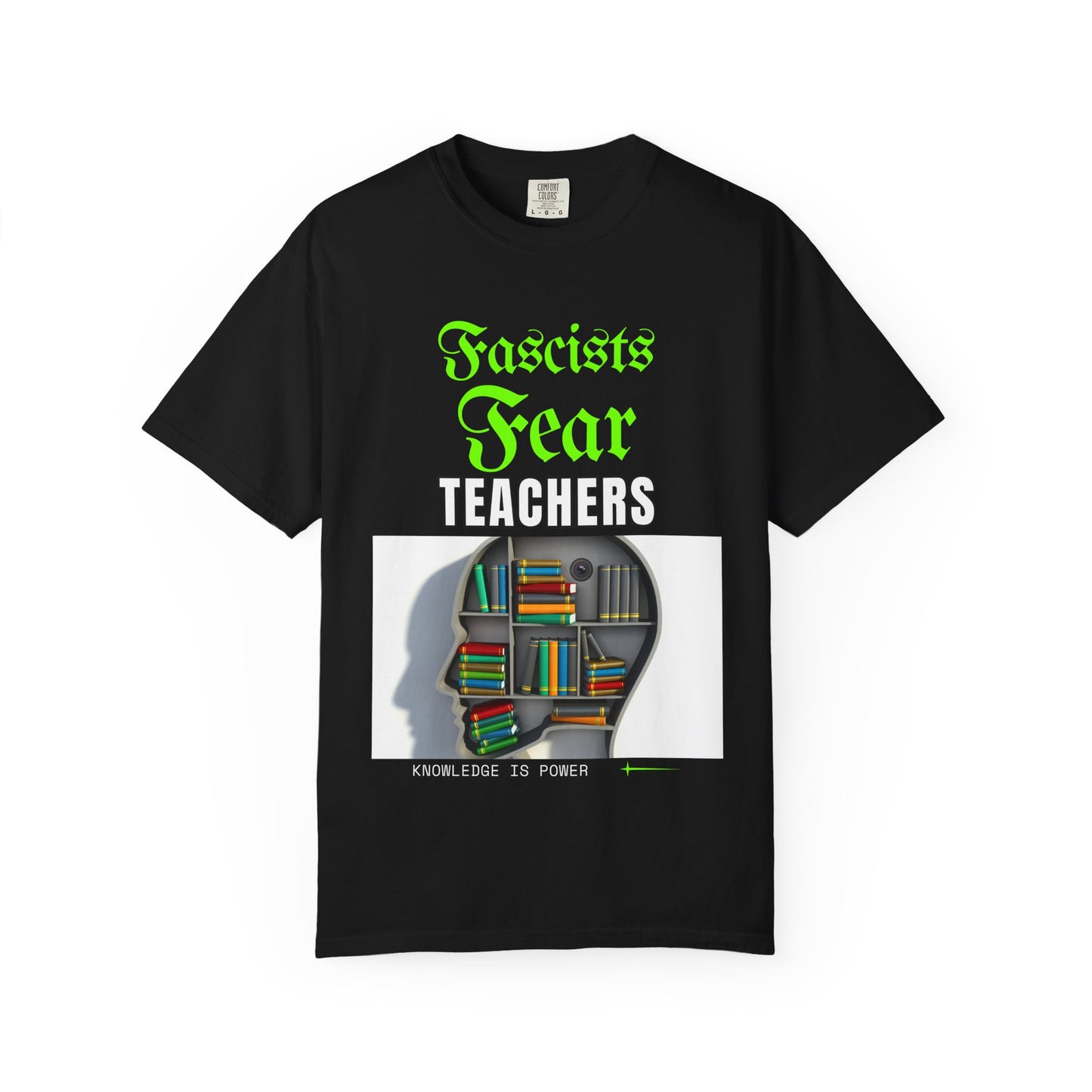 Fascists Fear Teachers "Knowledge Is Power" T-Shirt