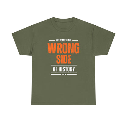 Camiseta gráfica - Bienvenido al lado equivocado de la historia - Disponible en 5 colores