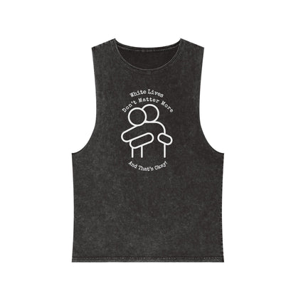 Sleeveless Tank Top, Black Stonewash "White Lives Don't Matter More And That's Okay!" with HUG