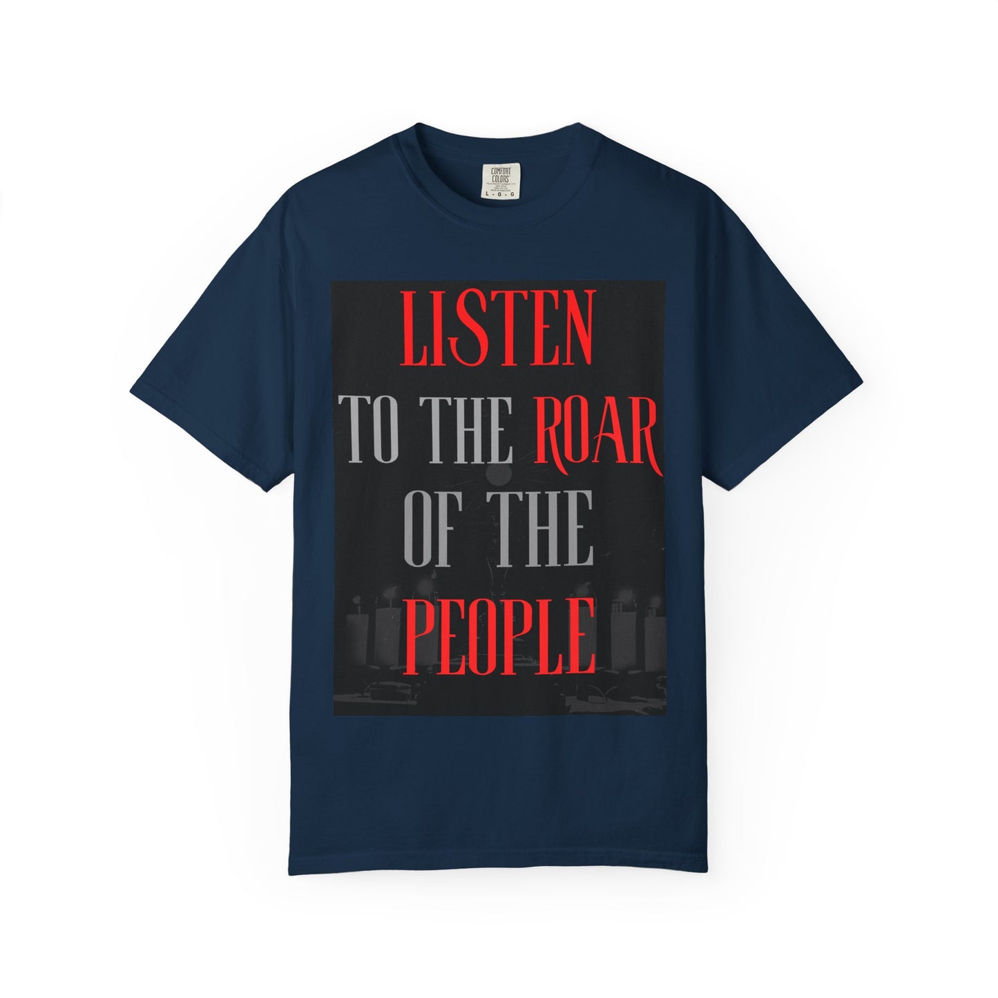 Listen to the Roar of the People T-Shirt