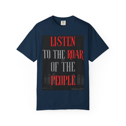 Listen to the Roar of the People T-Shirt