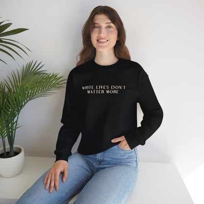 Black Sweatshirt with "White Lives Don't Matter More" Text