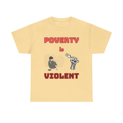 Graphic Tee - "Poverty is Violent" 4 Color Choices