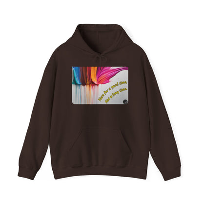 Hoodie — "Here for a good time, not a long time" Colorful Paint Drip Graphic