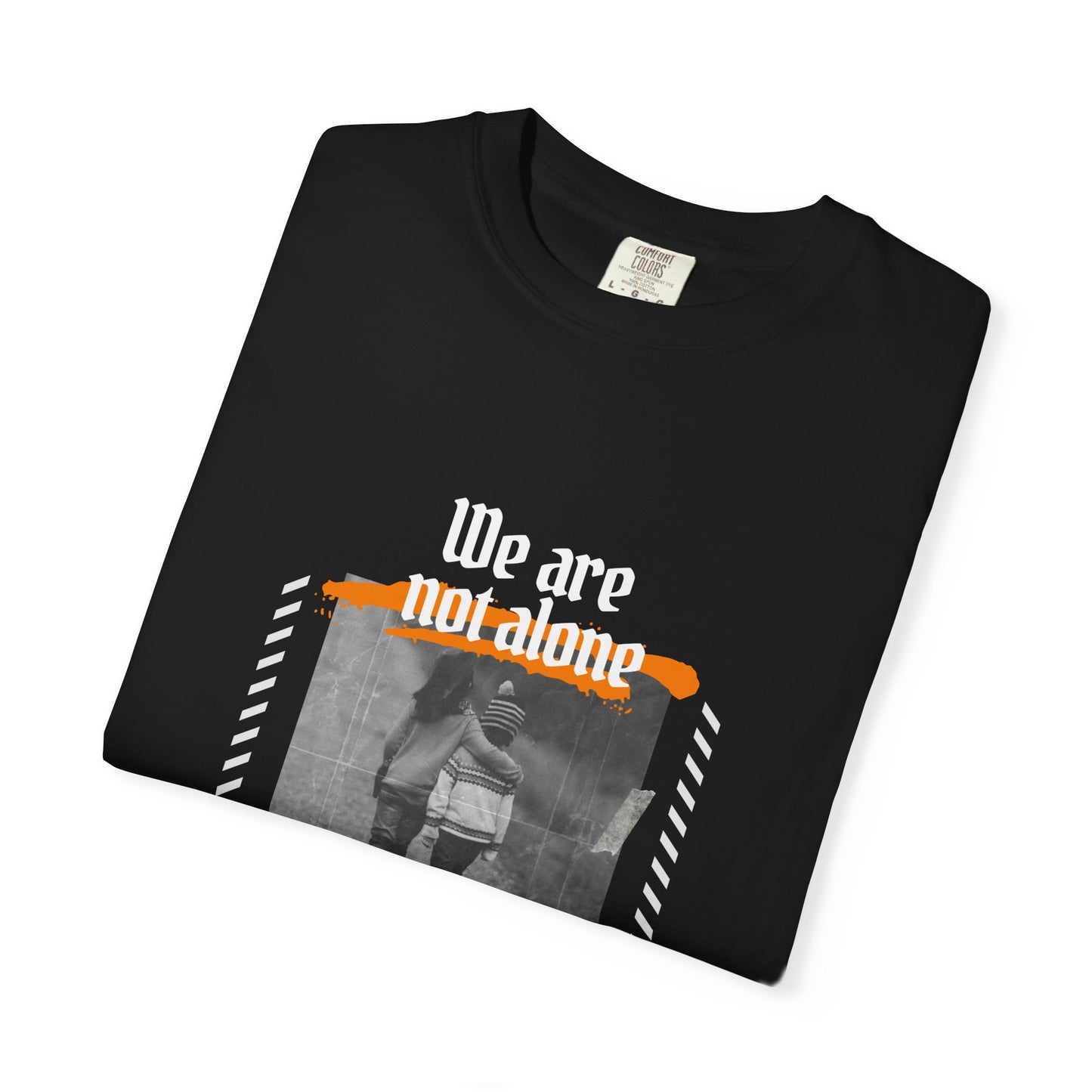We Are Not Alone Garment-Dyed T-shirt