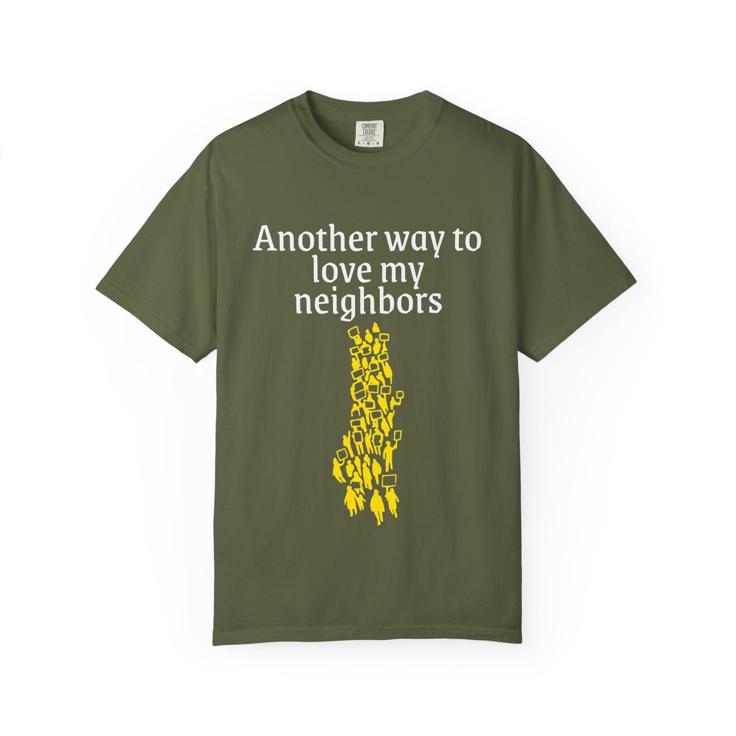 T-Shirt — "Another way to love my neighbors"