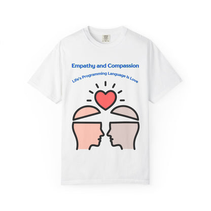 Empathy & Compassion Tee — “Life’s Programming Language Is Love”