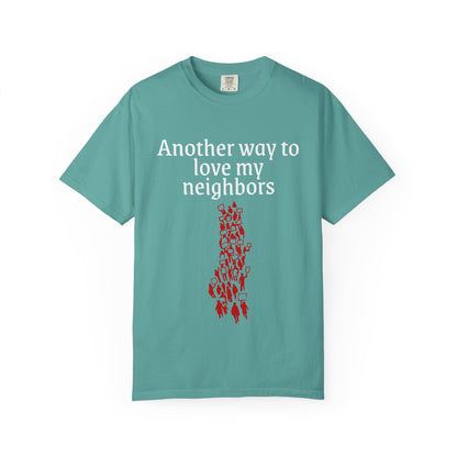 T-Shirt — "Another Way to Love My Neighbors"