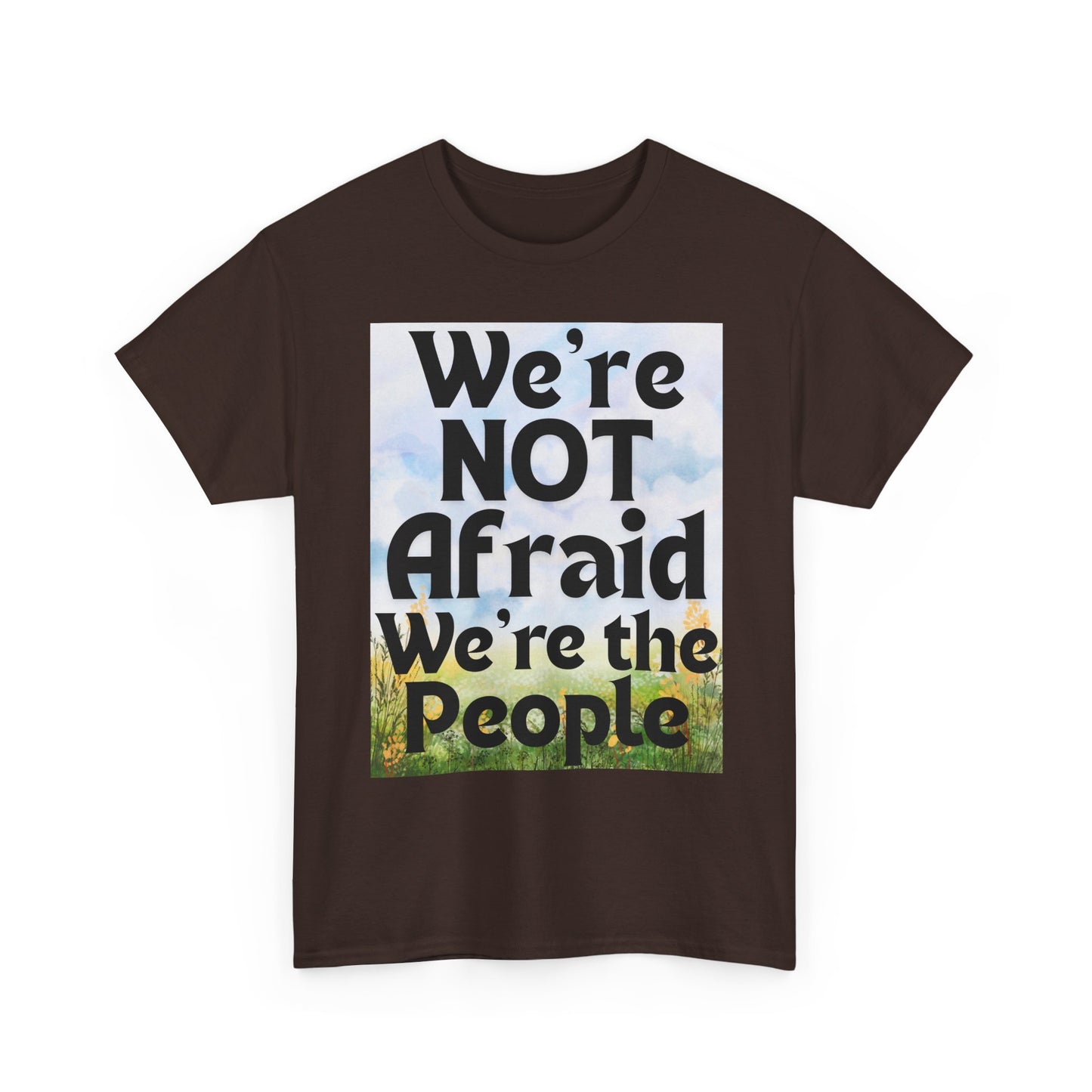 Cotton Tee - 'We're NOT Afraid We're The People'