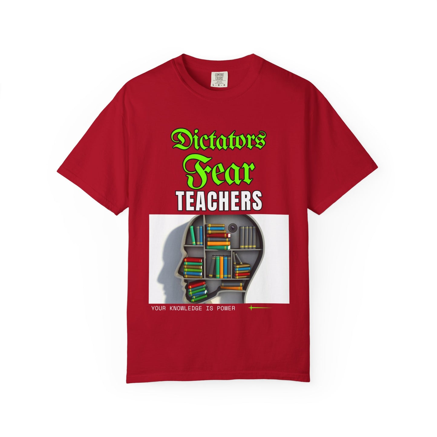 Dictators Fear Teachers - Your Knowledge Is Power" T-Shirt