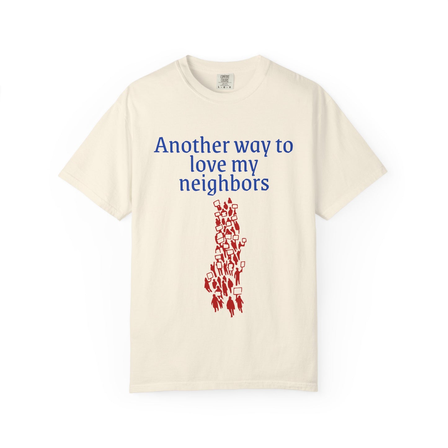 T-Shirt — 'Another Way To Love My Neighbors'