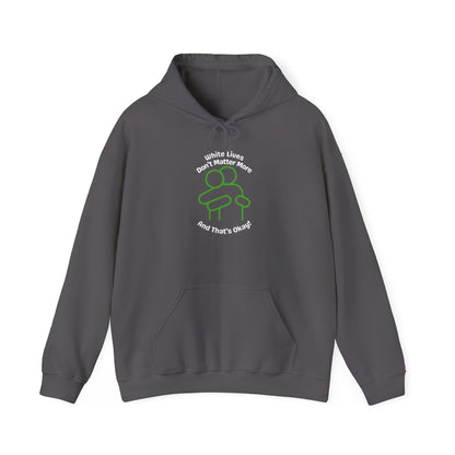 Hoodie "White Lives Don't Matter More And That's Okay" with HUG 2 Sides