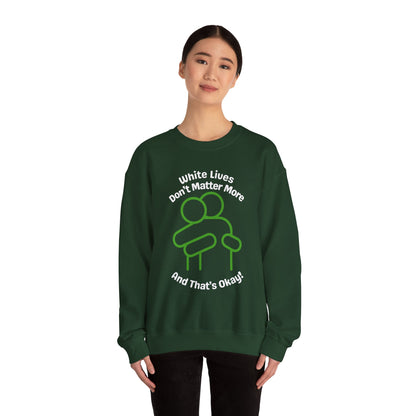 Heavyweight Sweatshirt "White Lives Don't Matter More And That's Okay!" with HUG