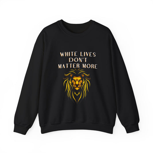 Black Sweatshirt, "White Lives Don't Matter More", Crewneck with Lion