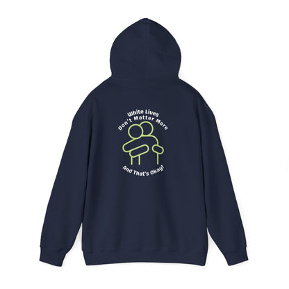 Hooded Sweatshirt - White Lives Don't Matter More And That's Okay