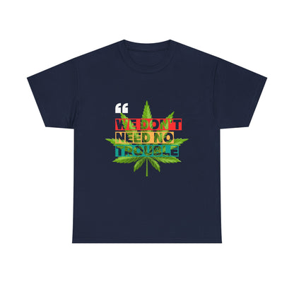 Camiseta de algodón - 420 'No necesitamos ningún problema' 6 colores