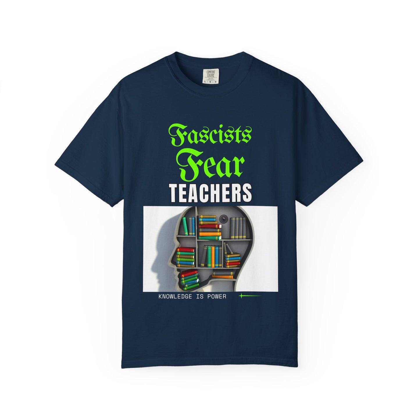 Fascists Fear Teachers "Knowledge Is Power" T-Shirt