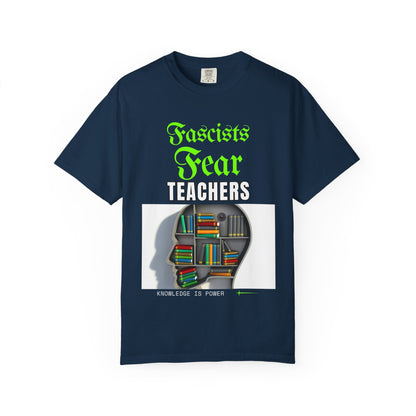 Fascists Fear Teachers "Knowledge Is Power" T-Shirt
