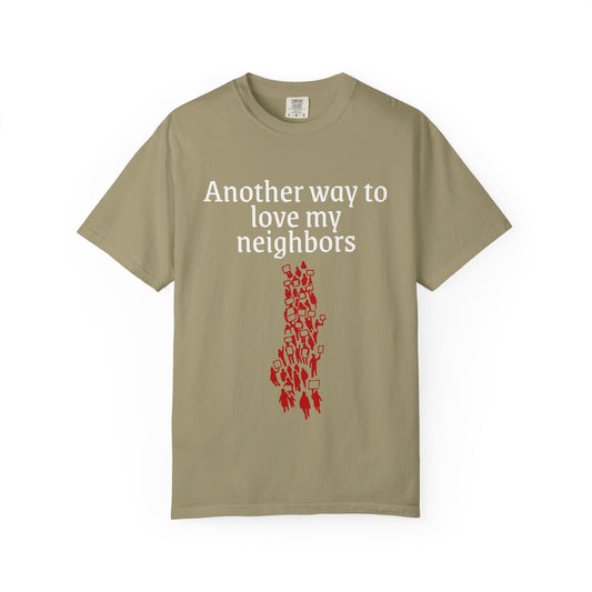 T-Shirt — "Another Way to Love My Neighbors"