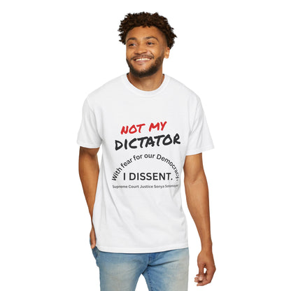 Political T-shirt - 'Not My Dictator' & 'With fear for our Democracy, I Dissent' - 7 Colors