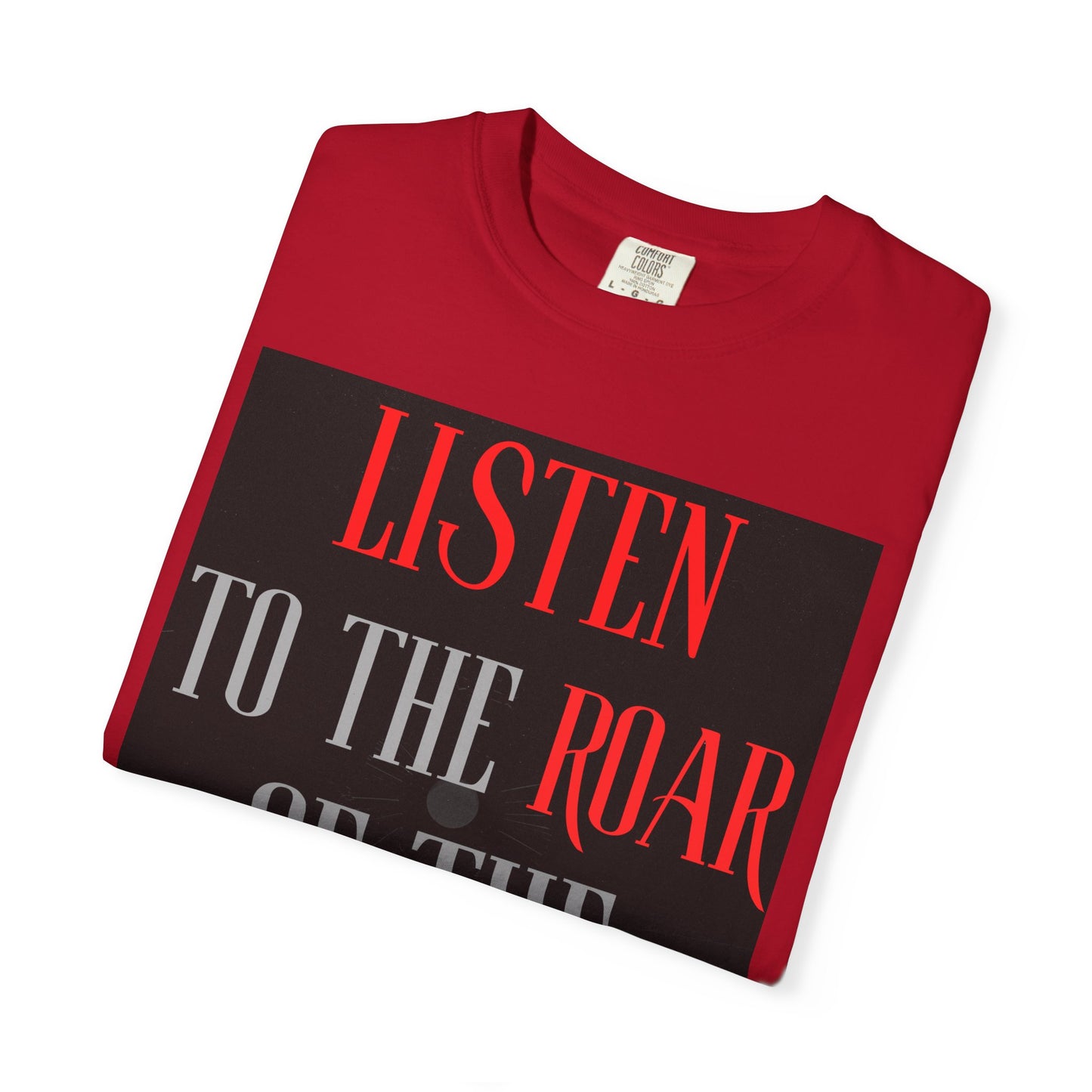 Listen to the Roar of the People T-Shirt