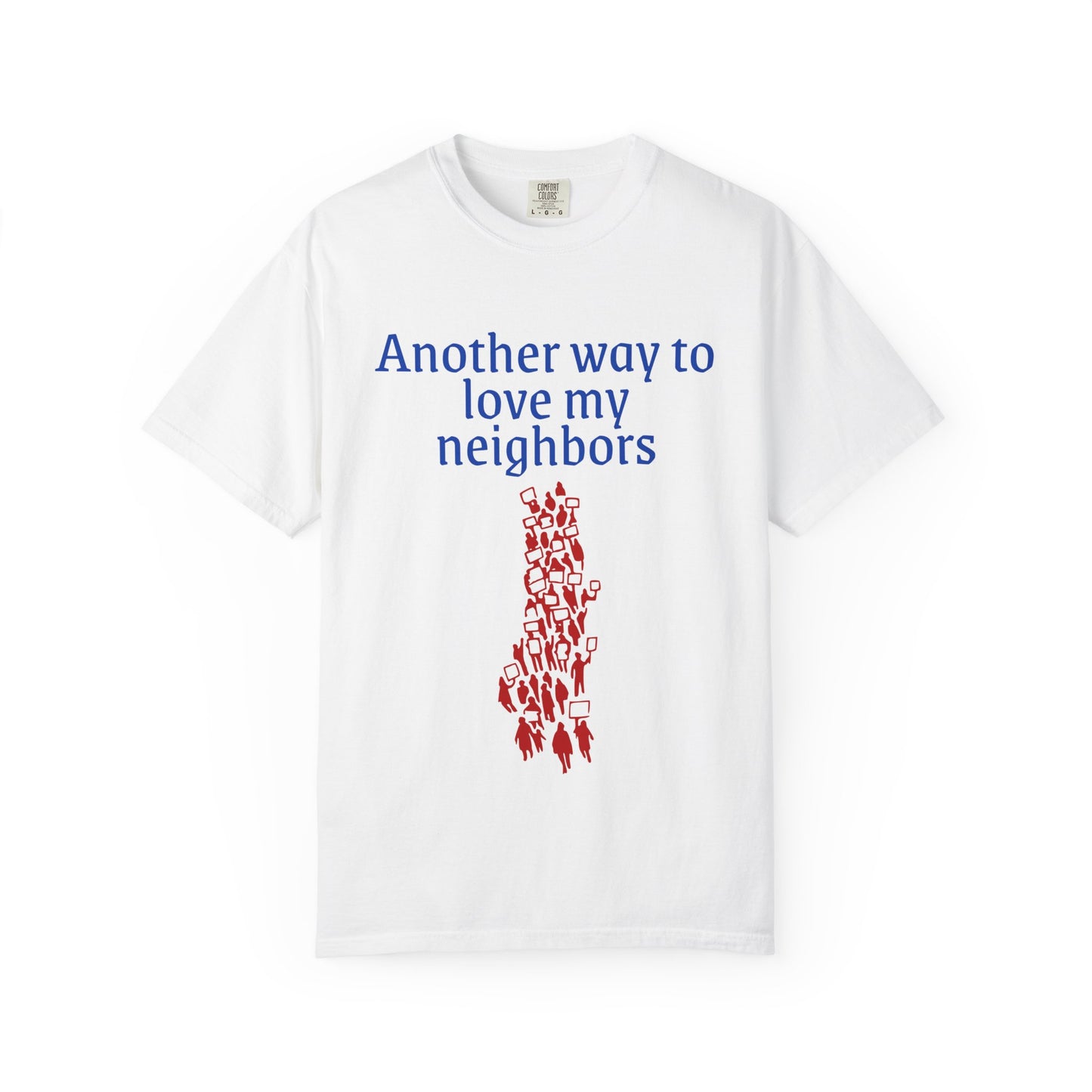 T-Shirt — 'Another Way To Love My Neighbors'