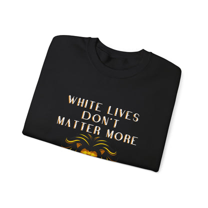 Black Sweatshirt, "White Lives Don't Matter More", Crewneck with Lion