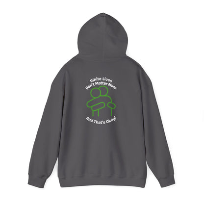 Hoodie "White Lives Don't Matter More And That's Okay" with HUG 2 Sides