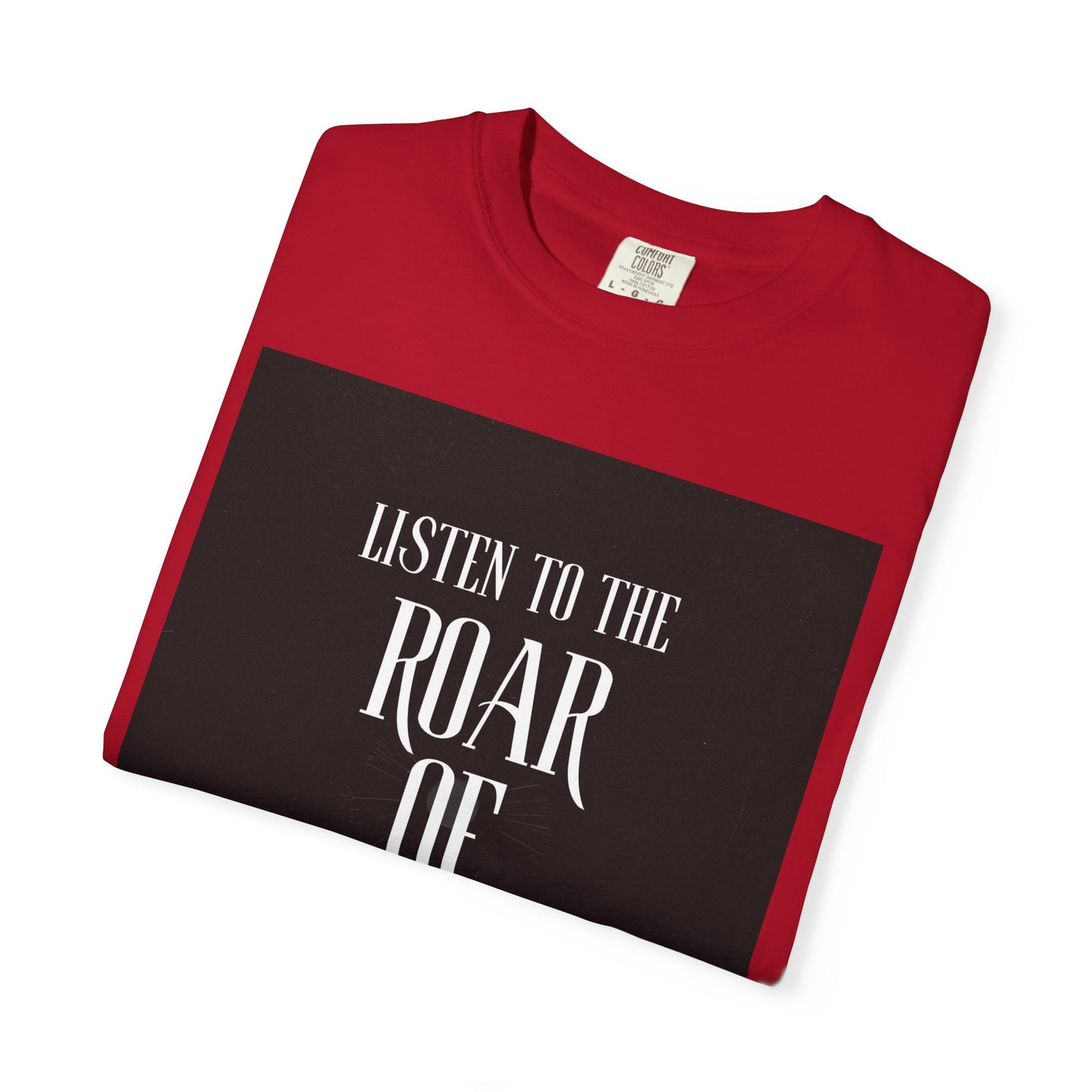 Listen to the Roar of the People T-Shirt