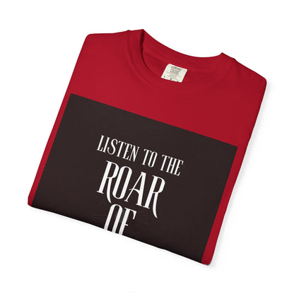 Listen to the Roar of the People T-Shirt