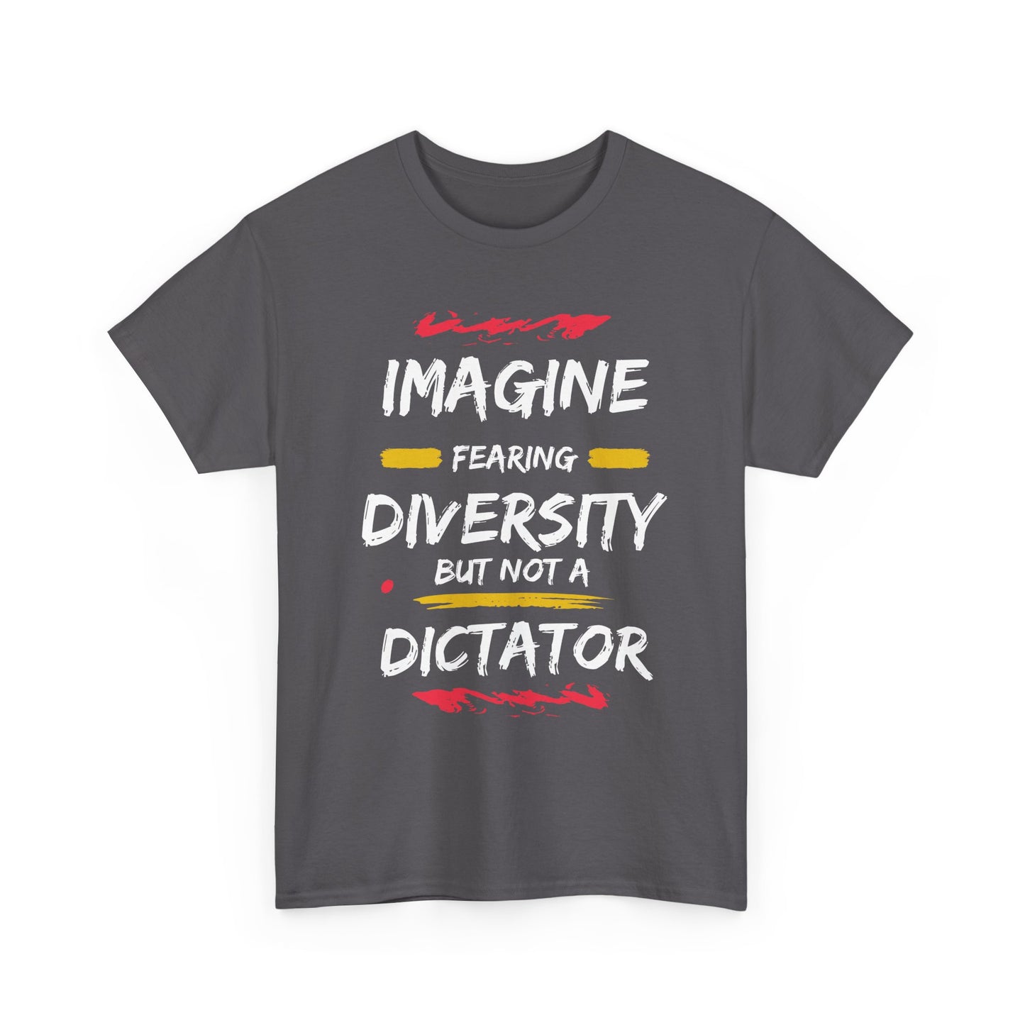 T-Shirt 'Imagine Fearing Diversity But Not A Dictator'