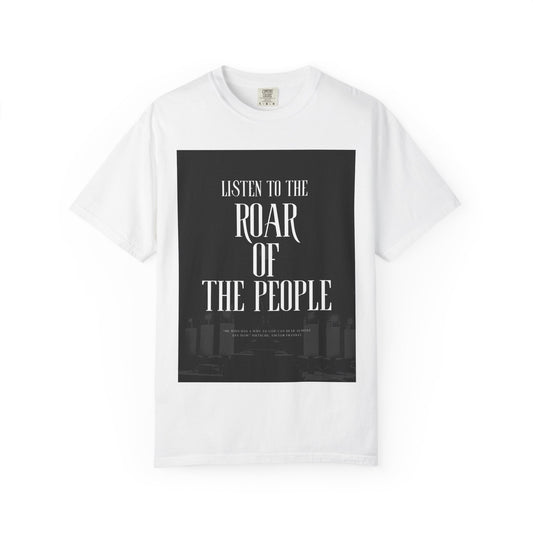 Listen to the Roar of the People T-Shirt