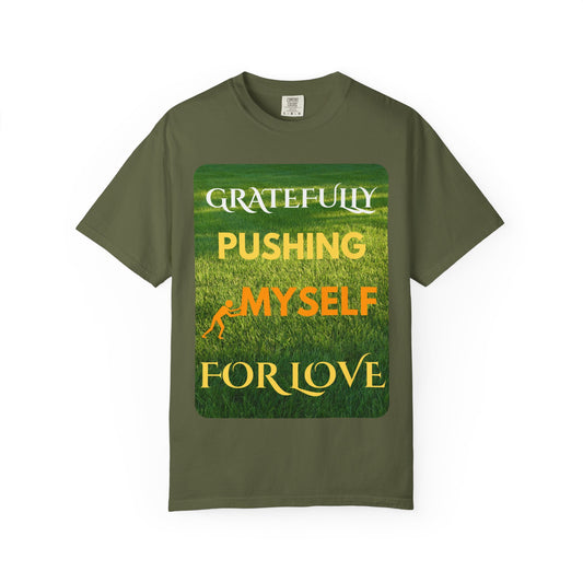 Gratefully Pushing Myself For Love T-shirt