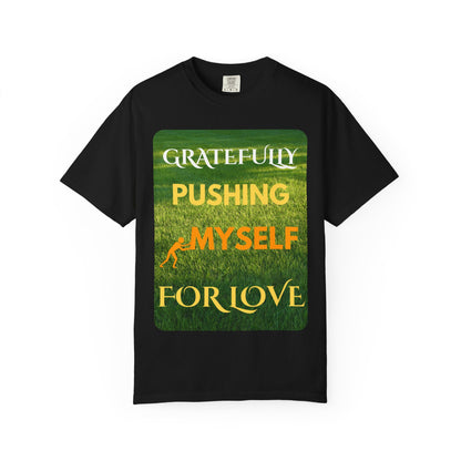 Gratefully Pushing Myself For Love T-shirt