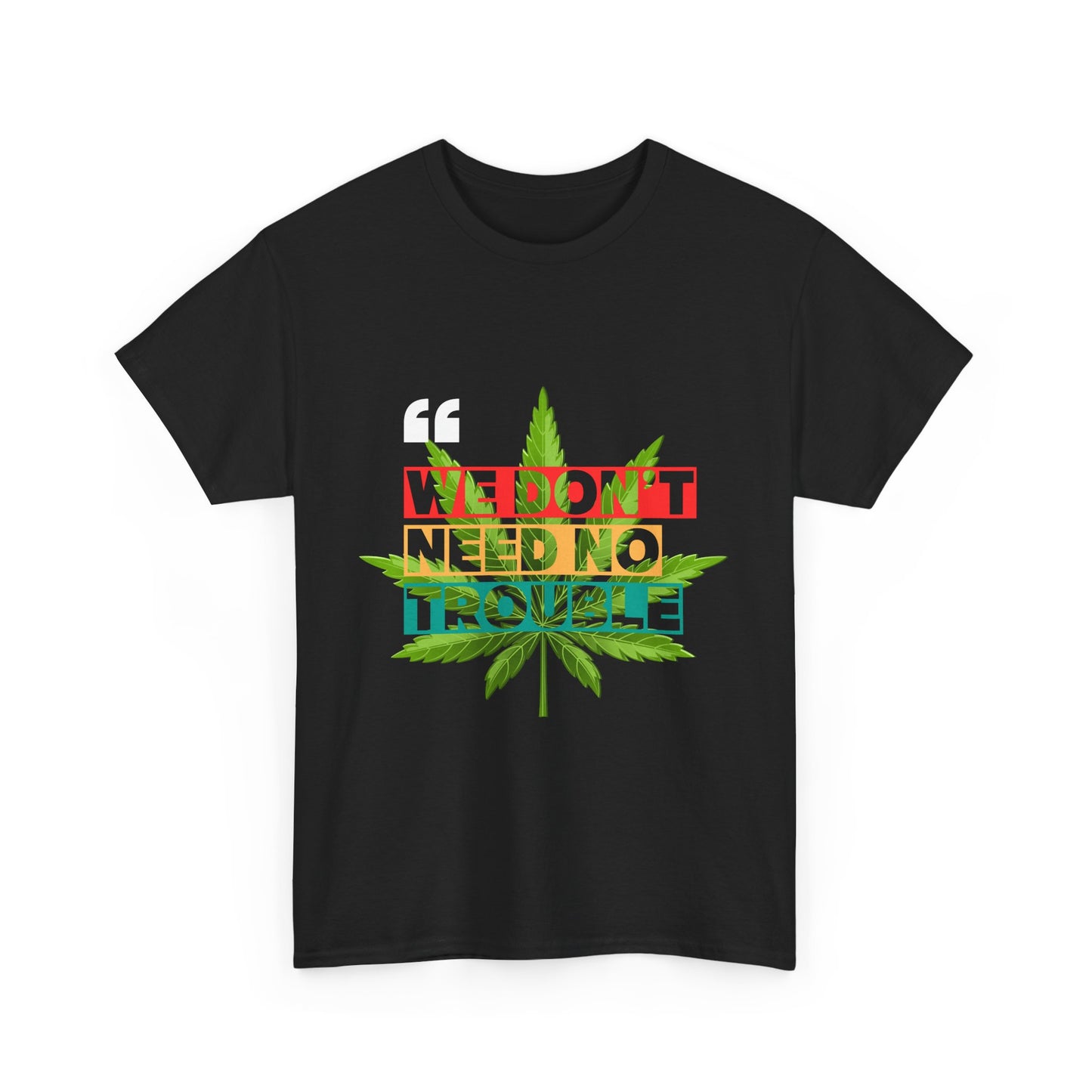Camiseta de algodón - 420 'No necesitamos ningún problema' 6 colores