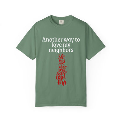 T-Shirt — "Another Way to Love My Neighbors"