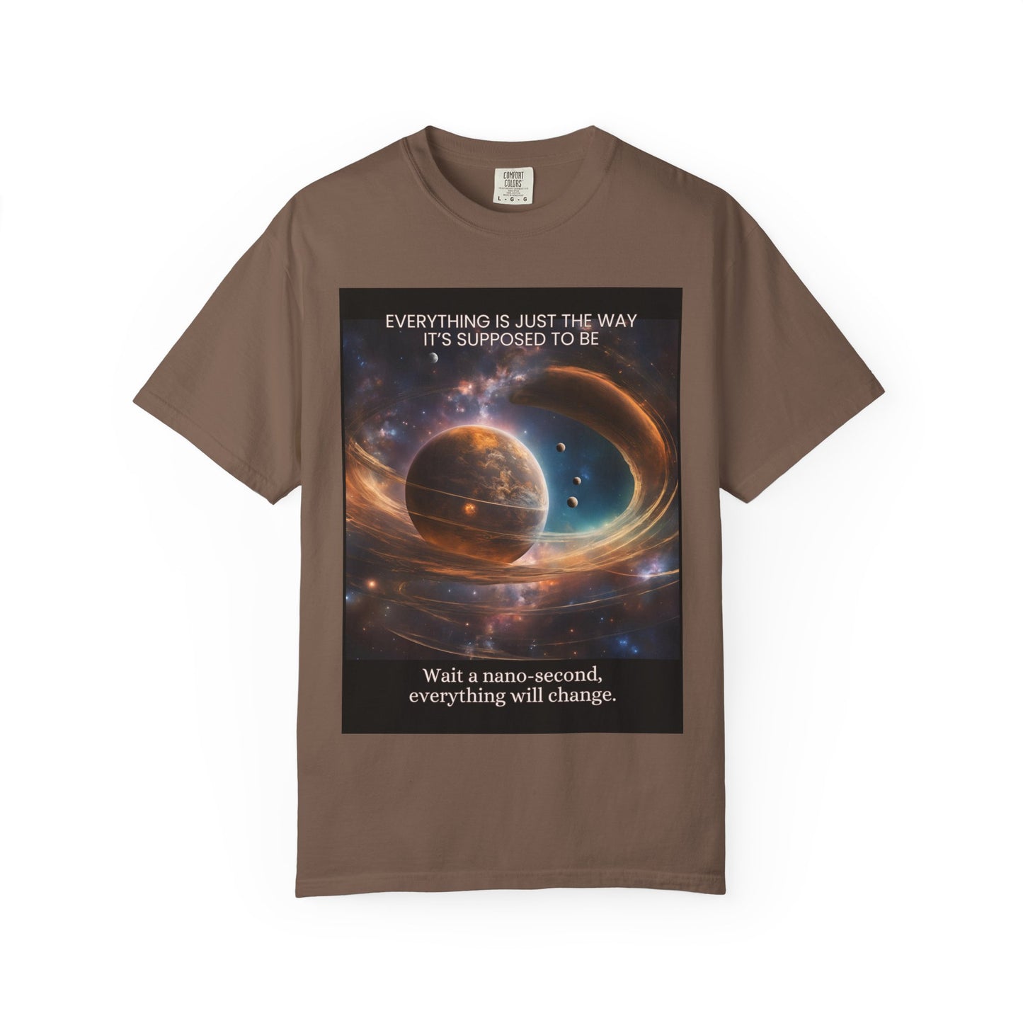 Garment-Dyed T-Shirt - 'Everything Is Just The Way It's Supposed To Be'