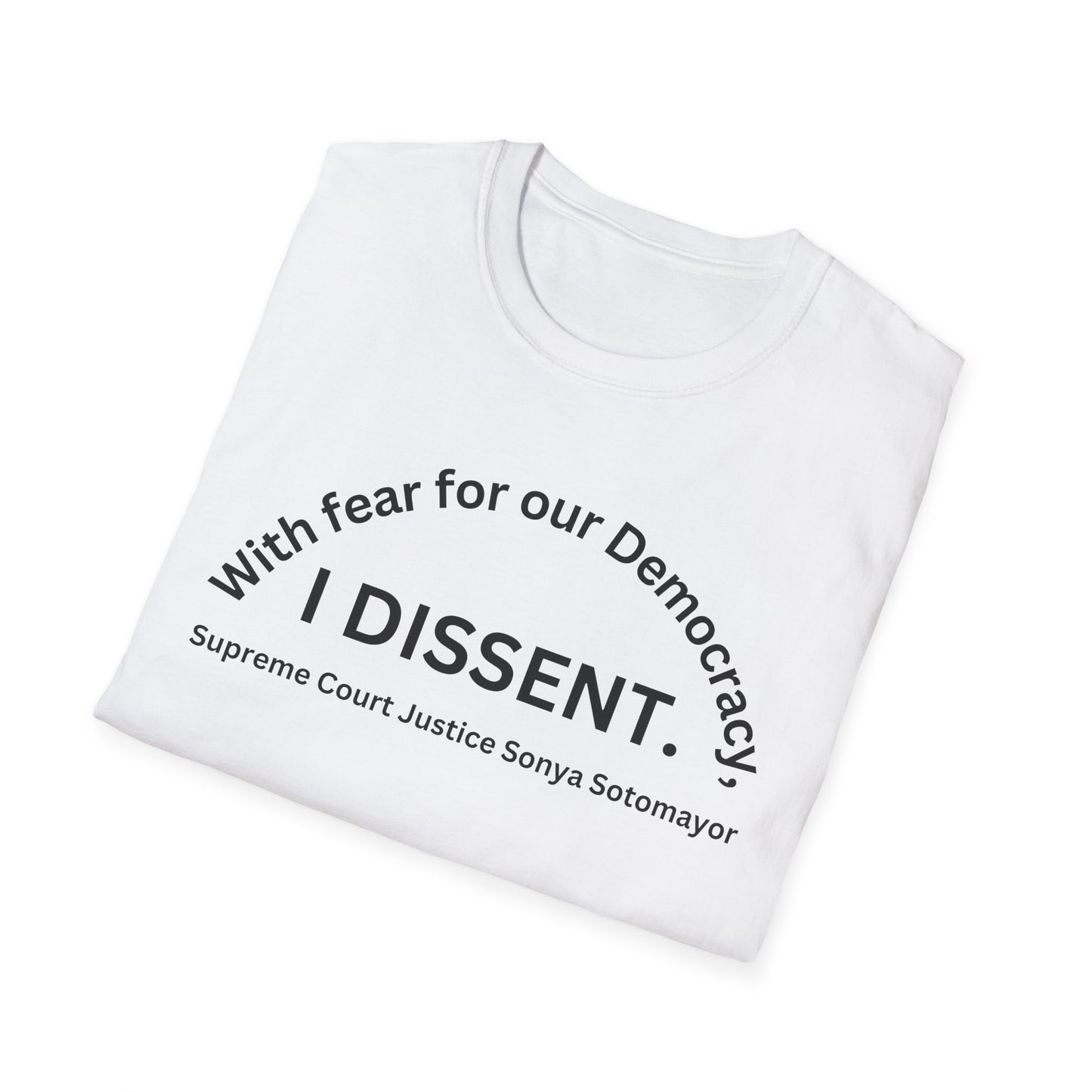 T-Shirt "With fear for our Democracy, I DISSENT" Softstyle Cotton, White